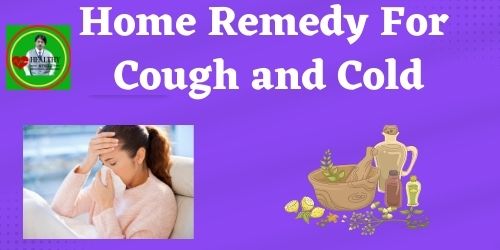 Home remedies for Cough and Cold